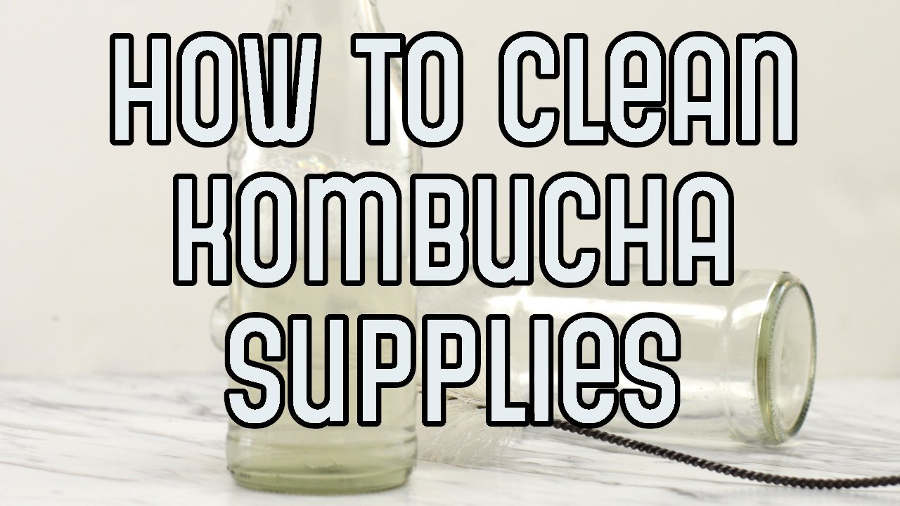 How To Clean Kombucha Supplies Great Kombucha